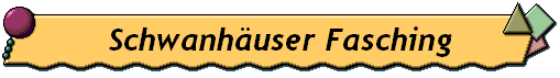 Schwanh�user Fasching